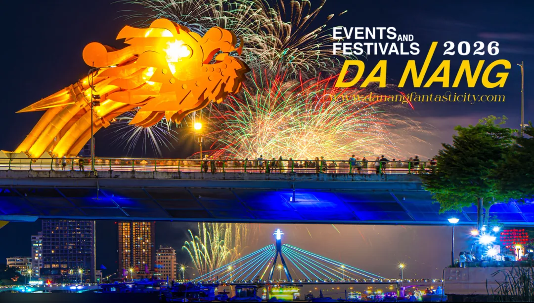 🎆Tổng hợp các lễ hội & sự kiện tiêu biểu tại Đà Nẵng, Hội An năm 2026🎆